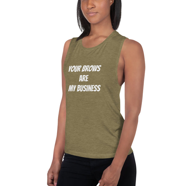 Your Brows Are My Business Muscle Tank